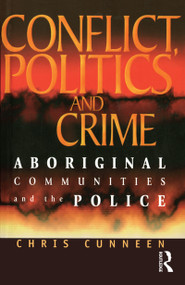 Conflict, Politics and Crime (Aboriginal Communities and the Police) by Chris Cunneen, 9781864487190