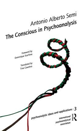 The Conscious in Psychoanalysis by Antonio A. Semi, 9781905888085