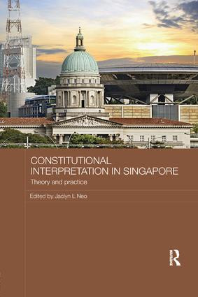 Constitutional Interpretation in Singapore (Theory and Practice) by Jaclyn L Neo, 9781138477759