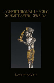Constitutional Theory: Schmitt after Derrida by Jacques de Ville, 9780367024147