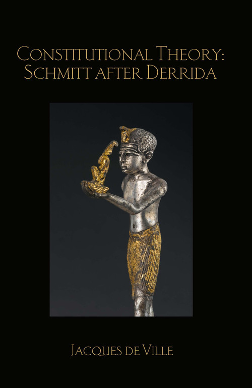 Constitutional Theory: Schmitt after Derrida by Jacques de Ville, 9780367024147
