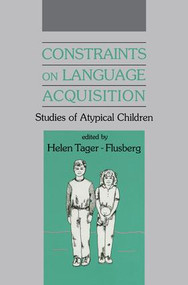 Constraints on Language Acquisition (Studies of Atypical Children) by Helen Tager-Flusberg, 9781138882768