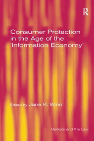 Consumer Protection in the Age of the 'Information Economy' by Jane K. Winn, 9781138253537
