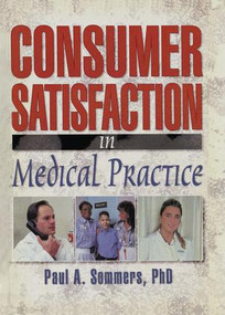Consumer Satisfaction in Medical Practice by William Winston, Paul A Sommers, 9781138971660