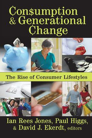Consumption and Generational Change (The Rise of Consumer Lifestyles) by Ian Jones, 9781138508552