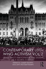 Contemporary Left-Wing Activism Vol 2 (Democracy, Participation and Dissent in a Global Context) by Joseph Ibrahim, John Roberts, 9780815363965