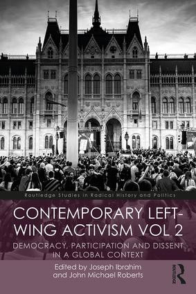 Contemporary Left-Wing Activism Vol 2 (Democracy, Participation and Dissent in a Global Context) by Joseph Ibrahim, John Roberts, 9780815363965