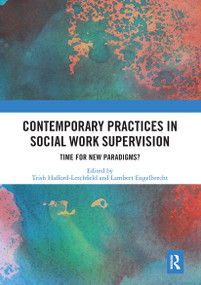 Contemporary Practices in Social Work Supervision (Time for New Paradigms?) by Trish Hafford-Letchfield, Lambert Engelbrecht, 9780367661519