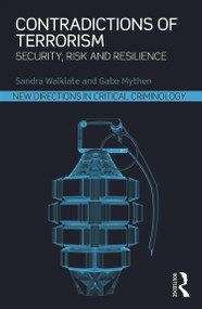 Contradictions of Terrorism (Security, risk and resilience) by Sandra Walklate, Gabe Mythen, 9780415626538