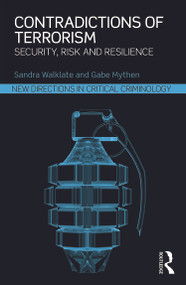 Contradictions of Terrorism (Security, risk and resilience) by Sandra Walklate, Gabe Mythen, 9780415626538