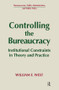 Controlling the Bureaucracy (Institutional Constraints in Theory and Practice) by William F. West, 9781563245145