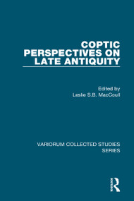 Coptic Perspectives on Late Antiquity by Leslie S.B. MacCoull, 9780860783640