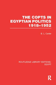 The Copts in Egyptian Politics by B.L. Carter, 9781138108318