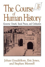 The Course of Human History: (Civilization and Social Process) by Johan Goudsblom, David M Jones, Stephen Mennell, 9781563247941