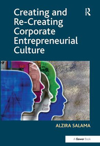 Creating and Re-Creating Corporate Entrepreneurial Culture by Alzira Salama, 9781138219328