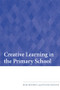 Creative Learning in the Primary School by Bob Jeffrey, Peter Woods, 9780415464727