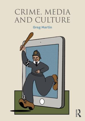 Crime, Media and Culture by Greg Martin, 9781138946002