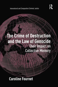 The Crime of Destruction and the Law of Genocide (Their Impact on Collective Memory) by Caroline Fournet, 9781138254152
