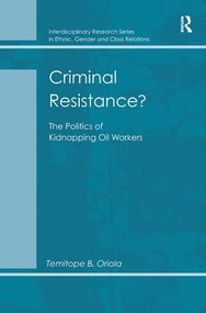 Criminal Resistance? (The Politics of Kidnapping Oil Workers) by Temitope B. Oriola, 9780815362159