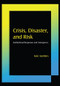 Crisis, Disaster and Risk (Institutional Response and Emergence) by Kyle Farmbry, 9780765624215