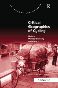 Critical Geographies of Cycling (History, Political Economy and Culture) by Glen Norcliffe, 9781138547261