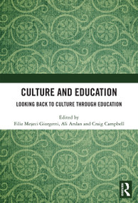 Culture and Education (Looking Back to Culture Through Education) by Filiz Meseci Giorgetti, Ali Arslan, Craig Campbell, 9780367664091