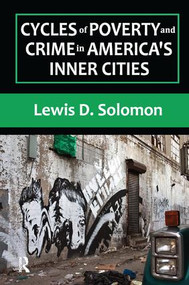 Cycles of Poverty and Crime in America's Inner Cities by Lewis D. Solomon, 9781138508972