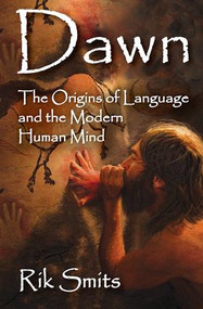 Dawn (The Origins of Language and the Modern Human Mind) by Rik Smits, 9781412862653