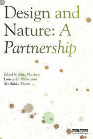 Design and Nature (A Partnership) by Kate Fletcher, Louise St. Pierre, Mathilda Tham, 9780815362746