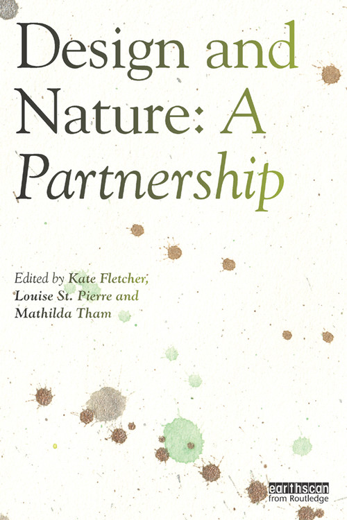 Design and Nature (A Partnership) by Kate Fletcher, Louise St. Pierre, Mathilda Tham, 9780815362746