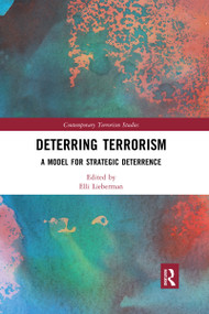 Deterring Terrorism (A Model for Strategic Deterrence) by Elli Lieberman, 9780367588892
