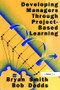Developing Managers Through Project-Based Learning by Bryan Smith, Bob Dodds, 9781138263178