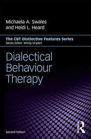 Dialectical Behaviour Therapy (Distinctive Features) by Michaela A. Swales, Heidi L. Heard, 9781138942745