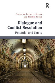 Dialogue and Conflict Resolution (Potential and Limits) by Pernille Rieker, Henrik Thune, 9781138098596