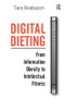 Digital Dieting (From Information Obesity to Intellectual Fitness) by Tara Brabazon, 9780815399445