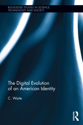 The Digital Evolution of an American Identity by C. Waite, 9781138914681