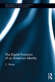 The Digital Evolution of an American Identity by C. Waite, 9781138914681