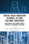 Digital Value Migration in Media, ICT and Cultural Industries (From Business and Economic Models/Strategies to Networked Ecosystems) by Zvezdan Vukanovic, Mike Friedrichsen, Milivoje Pavlovic, 9780367661359