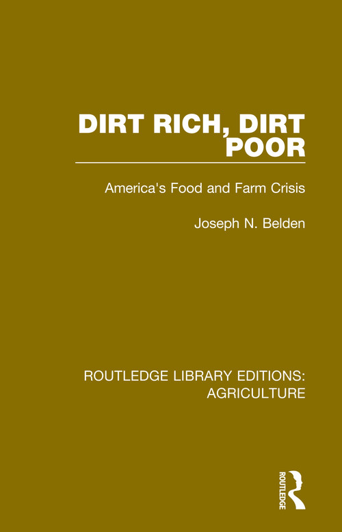 Dirt Rich, Dirt Poor (America's Food and Farm Crisis) by Joseph N. Belden, Vincent P. Wilber, Enid Kassner, Rus Sykes, Ed Cooney, Lynn Parker, Alan Sanders, Cynthia Schneider, Marsha Simon, 9780367357795