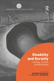 Disability and Rurality (Identity, Gender and Belonging) by Karen Soldatic, Kelley Johnson, 9780367143022