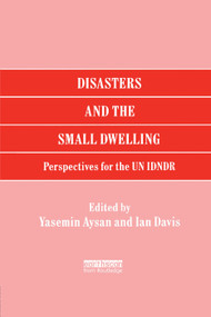 Disasters and the Small Dwelling (Perspectives for the UN IDNDR) by Yasemin Aysan, Ian Davis, 9781138384149