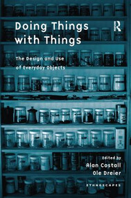 Doing Things with Things (The Design and Use of Everyday Objects) by Ole Dreier, Alan Costall, 9781138253148