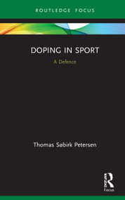 Doping in Sport (A Defence) by Thomas Søbirk Petersen, 9780367528300