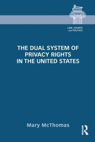 The Dual System of Privacy Rights in the United States by Mary McThomas, 9781138914742