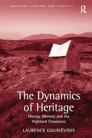 The Dynamics of Heritage (History, Memory and the Highland Clearances) by Laurence Gouriévidis, 9781138246096