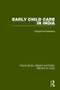 Early Child Care in India by Margaret Khalakdina, 9781138292826