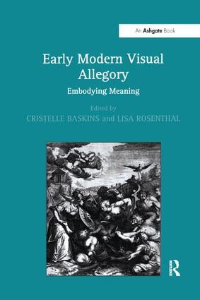 Early Modern Visual Allegory (Embodying Meaning) by Cristelle Baskins, Lisa Rosenthal, 9781138255562