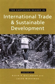 The Earthscan Reader on International Trade and Sustainable Development by Kevin P. Gallagher, Jacob Werksman, 9781853838873