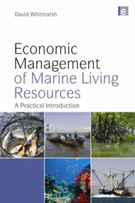 Economic Management of Marine Living Resources (A Practical Introduction) by David Whitmarsh, 9781849712590