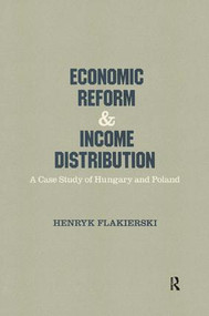 Economic Reform and Income Distribution (Case Study of Hungary and Poland) by Henryk Flakierski, 9780873325639